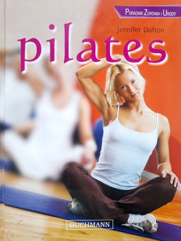 Pilates. A Guide to Health and Beauty