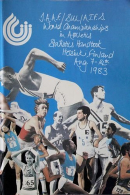 The I.A.A.F/S.U.L./A.T.F.S. Statistics Handbook for the World Championships in Atlhetics Helsinki 1983
