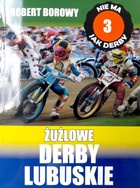 There's nothing like a derby. Speedway derby of Lubuskie - part I (vol 3)