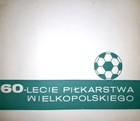 60th anniversary of Football in the Wielkopolska (Poland)